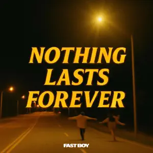 Обложка трека "Nothing Lasts Forever - FAST BOY"